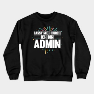 Informatiker Lasst Mich Durch Ich Bin Admin Informatik Crewneck Sweatshirt